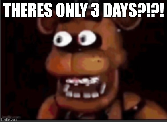 juan?!?!? | THERES ONLY 3 DAYS?!?! | image tagged in juan | made w/ Imgflip meme maker