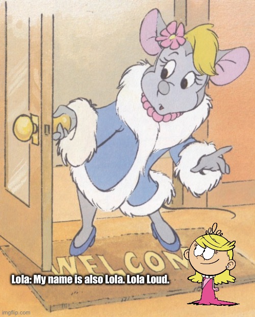 Two Different Lola Girls | Lola: My name is also Lola. Lola Loud. | image tagged in the loud house,loud house,disney,mickey mouse,nickelodeon,blonde | made w/ Imgflip meme maker