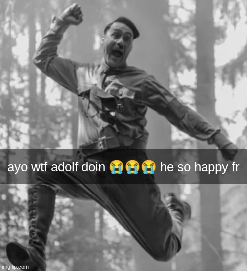 ayo wtf adolf doin 😭😭😭 he so happy fr | made w/ Imgflip meme maker
