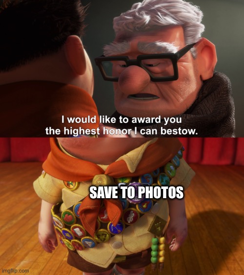 Highest Honor | SAVE TO PHOTOS | image tagged in highest honor | made w/ Imgflip meme maker