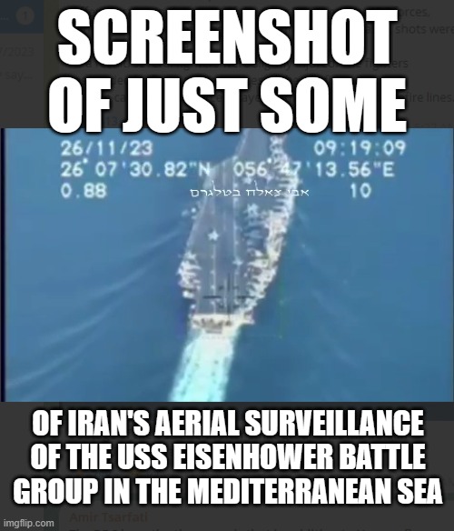 When a nation with hypersonic missiles can get this close to a carrier battle group, Biden can get some ice cream... | SCREENSHOT OF JUST SOME; OF IRAN'S AERIAL SURVEILLANCE OF THE USS EISENHOWER BATTLE GROUP IN THE MEDITERRANEAN SEA | image tagged in war,gaza | made w/ Imgflip meme maker