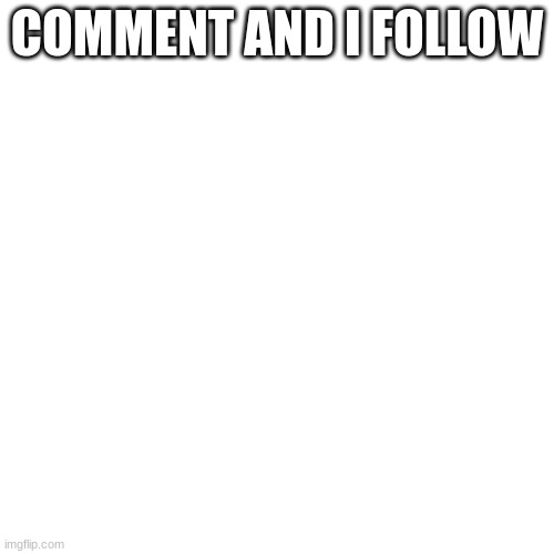 Lets see how many | COMMENT AND I FOLLOW | image tagged in you got this,lets see | made w/ Imgflip meme maker