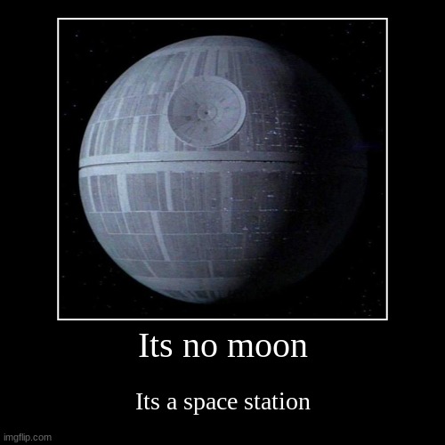 Its no moon | Its a space station | image tagged in funny,demotivationals | made w/ Imgflip demotivational maker