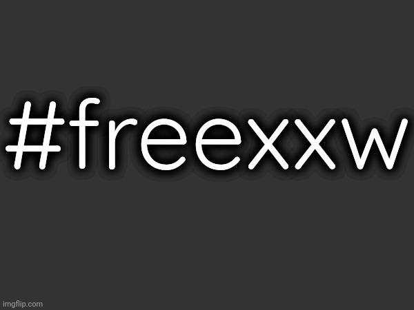 #freexxw | made w/ Imgflip meme maker