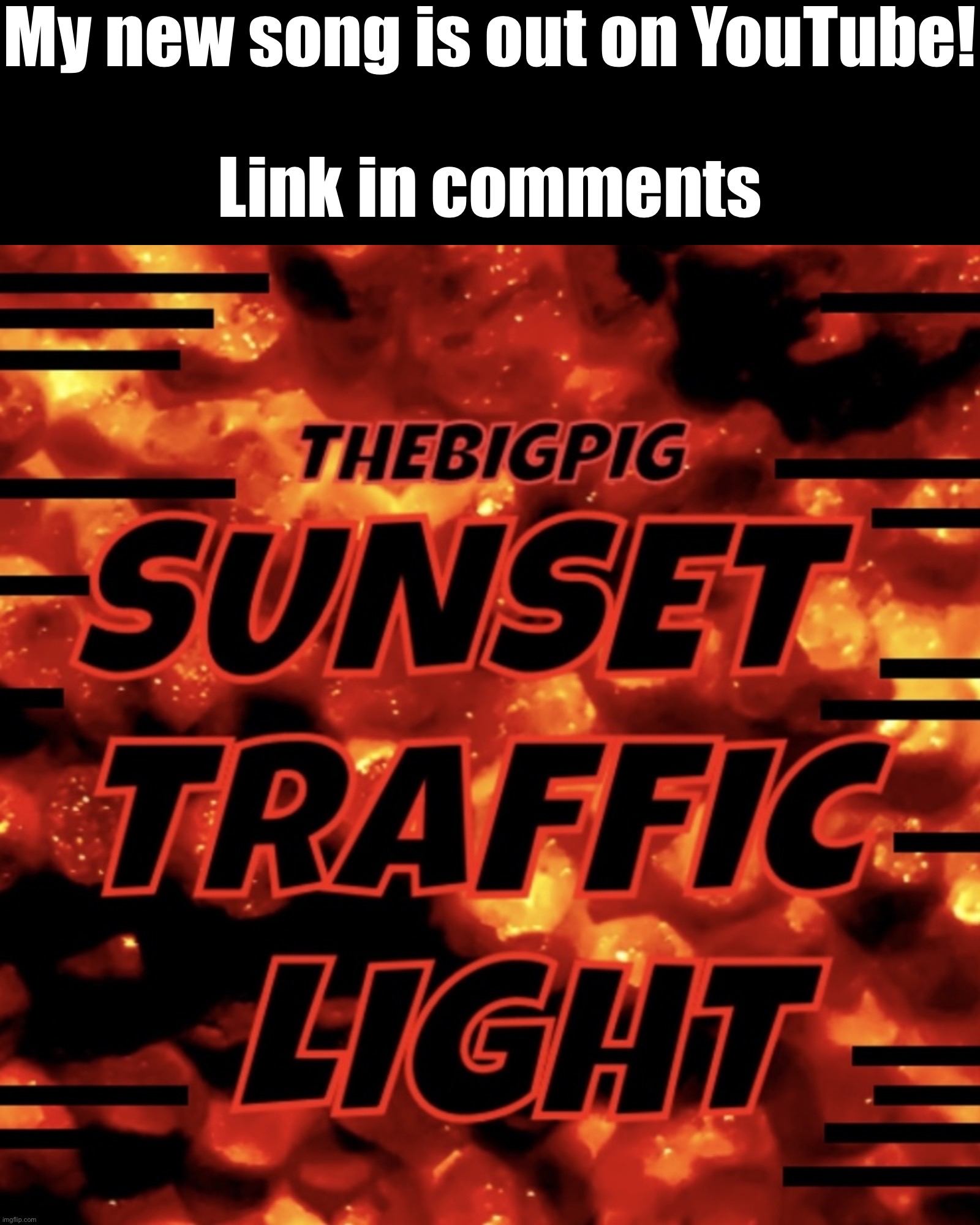 My new song is out on YouTube!
 
Link in comments | made w/ Imgflip meme maker