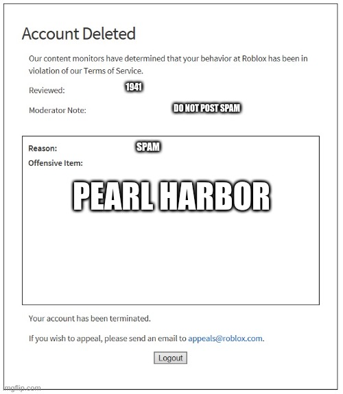 banned from ROBLOX | 1941; DO NOT POST SPAM; SPAM; PEARL HARBOR | image tagged in banned from roblox | made w/ Imgflip meme maker