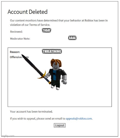 banned from ROBLOX | TODAY; AAAA; THREATINING | image tagged in banned from roblox | made w/ Imgflip meme maker