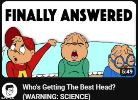 I wish I got head I mean what | made w/ Imgflip meme maker