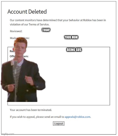 banned from ROBLOX | TODAY; YOUR MOM; BEING SUS | image tagged in banned from roblox | made w/ Imgflip meme maker