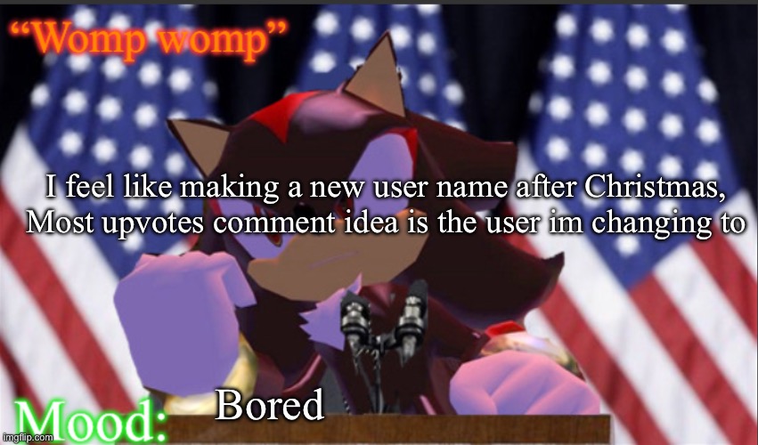 .Baller. Politician Anouncement temp | I feel like making a new user name after Christmas, Most upvotes comment idea is the user im changing to; Bored | image tagged in baller politician anouncement temp | made w/ Imgflip meme maker