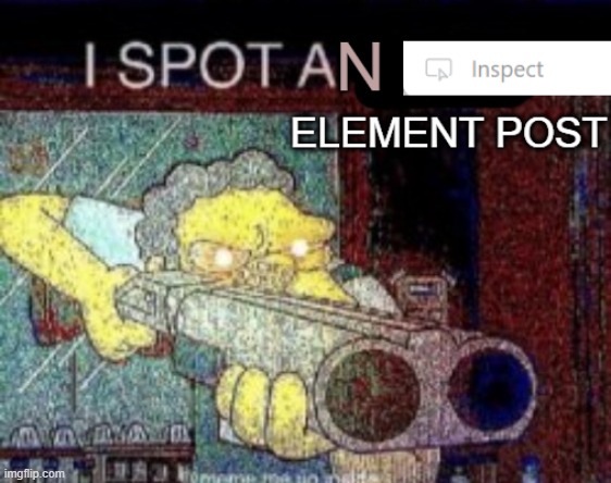 I spot an inspect element post | image tagged in i spot an inspect element post | made w/ Imgflip meme maker