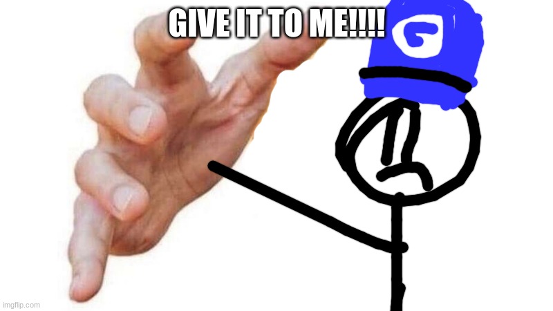 give it to me emoji | GIVE IT TO ME!!!! | image tagged in give it to me emoji | made w/ Imgflip meme maker