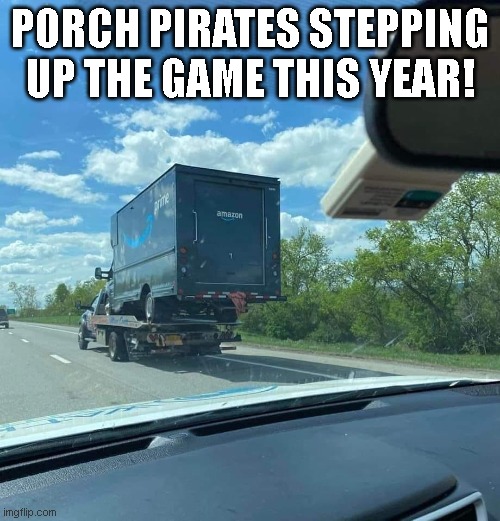 PORCH PIRATES STEPPING UP THE GAME THIS YEAR! | image tagged in funny memes | made w/ Imgflip meme maker