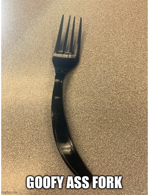 WHY IS IT LIKE THIS | GOOFY ASS FORK | made w/ Imgflip meme maker