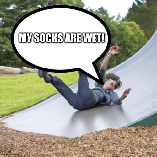The Becket | MY SOCKS ARE WET! | image tagged in the becket | made w/ Imgflip meme maker