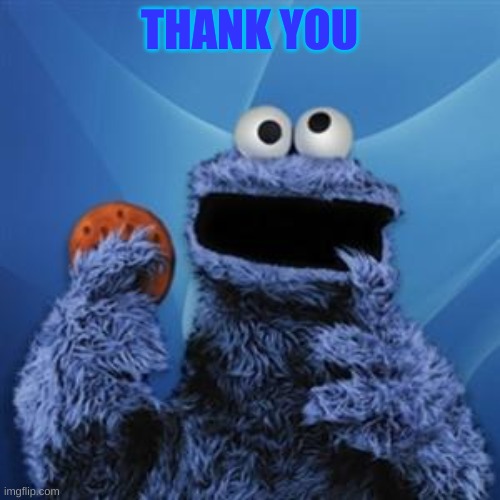 cookie monster | THANK YOU | image tagged in cookie monster | made w/ Imgflip meme maker