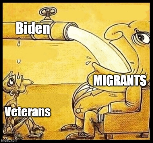 BidenHarris | Biden; MIGRANTS; Veterans | image tagged in rich man vs poor,illegal immigration,veterans,biden | made w/ Imgflip meme maker
