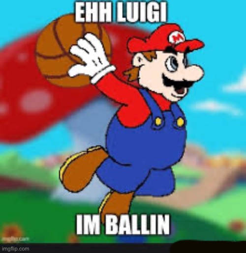 Mario’s ballin | image tagged in mario | made w/ Imgflip meme maker