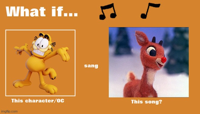 High Quality if garfield sung rudolph the red nosed reindeer Blank Meme Template