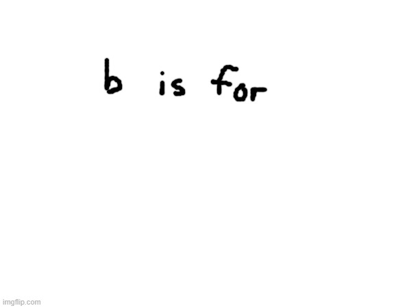 btw the word i see the most is the one ill screenshot | made w/ Imgflip meme maker