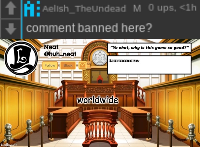 worldwide | image tagged in huh_neat announcement template | made w/ Imgflip meme maker