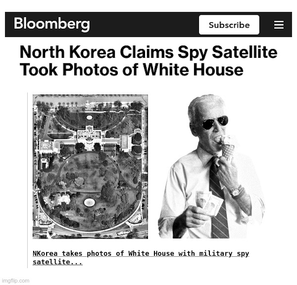 North Korea Claims Spy Satellite Took Photos of White House | image tagged in north korea,kim jong-un,commie,joe biden,white house,for sale | made w/ Imgflip meme maker