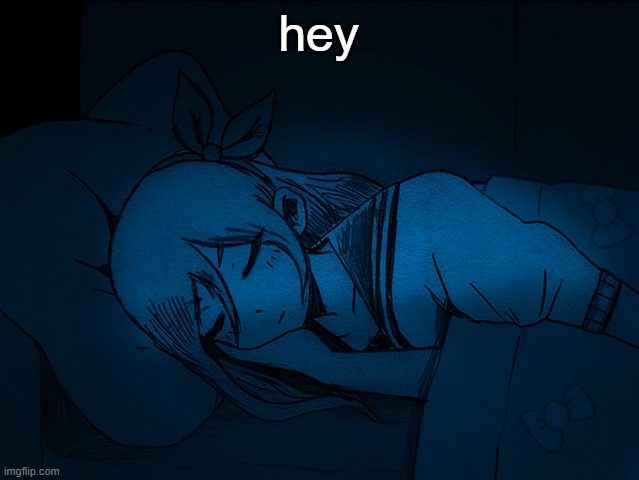 auby sleep | hey | image tagged in auby sleep | made w/ Imgflip meme maker