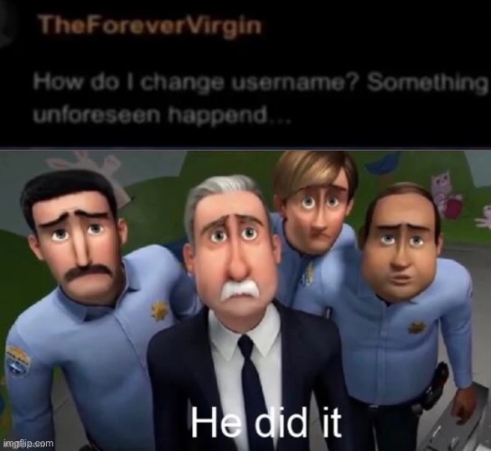 He did it | image tagged in he did it | made w/ Imgflip meme maker