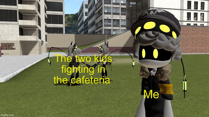 V and J fighting while N ignores | The two kids fighting in the cafeteria; Me | image tagged in v and j fighting while n ignores | made w/ Imgflip meme maker