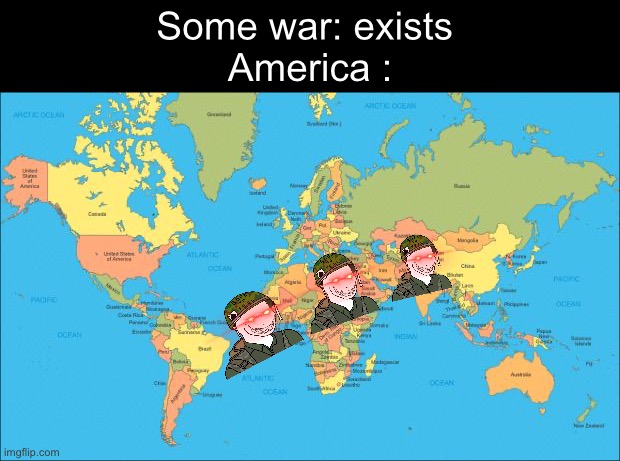 US warfare in a nutshell | Some war: exists 
America : | image tagged in world map | made w/ Imgflip meme maker