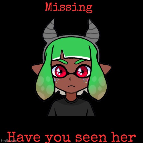 Missing; Have you seen her | made w/ Imgflip meme maker