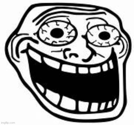 Screaming Troll Face | image tagged in screaming troll face | made w/ Imgflip meme maker