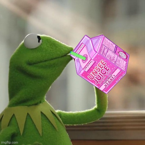 Kermit Sipping On Unsee Juice | image tagged in kermit sipping on unsee juice | made w/ Imgflip meme maker