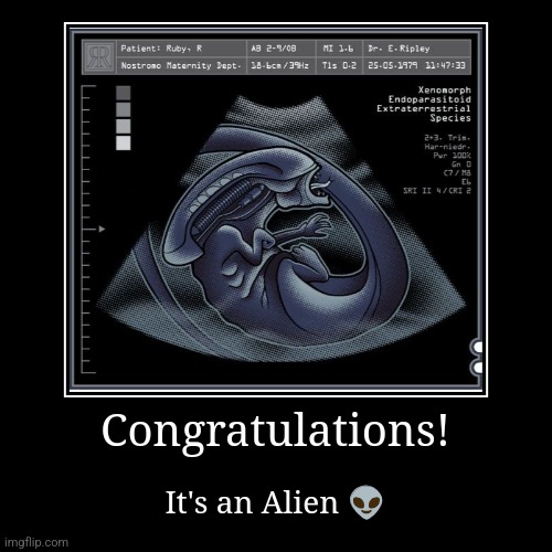 It's an alien:) | Congratulations! | It's an Alien ? | image tagged in funny,demotivationals,alien | made w/ Imgflip demotivational maker