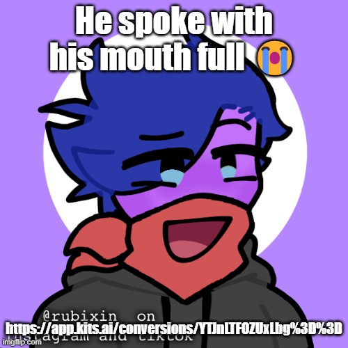 ucar o | He spoke with his mouth full 😭; https://app.kits.ai/conversions/YTJnLTFOZUxLbg%3D%3D | image tagged in mirror blook why he ourple | made w/ Imgflip meme maker