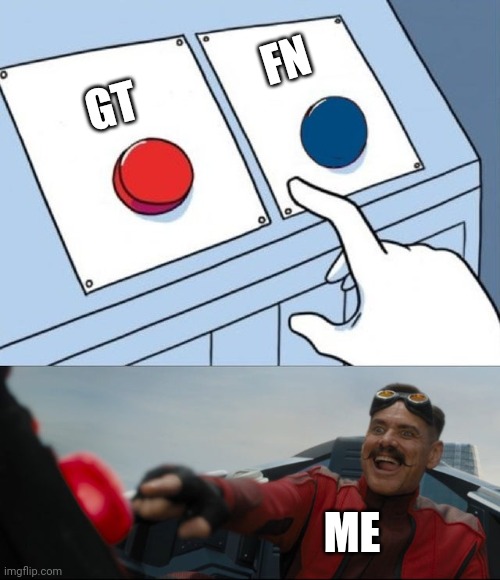 Robotnik Button | FN; GT; ME | image tagged in robotnik button | made w/ Imgflip meme maker