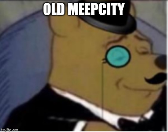 Tuxedo Winnie Pooh 3rd Panel | OLD MEEPCITY | image tagged in tuxedo winnie pooh 3rd panel | made w/ Imgflip meme maker