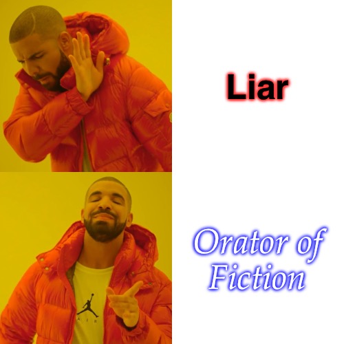 Eloquent as fu- | Liar; Orator of
Fiction | image tagged in memes,drake hotline bling,lies,wordplay,fancy,font | made w/ Imgflip meme maker