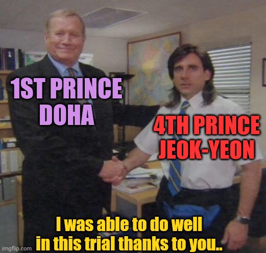 Mystic Prince | 1ST PRINCE 
DOHA; 4TH PRINCE 
JEOK-YEON; I was able to do well in this trial thanks to you.. | image tagged in the office congratulations | made w/ Imgflip meme maker