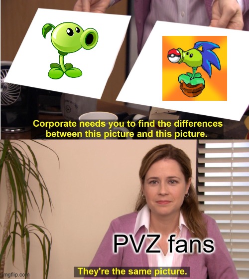 About Peashooter | PVZ fans | image tagged in memes,they're the same picture | made w/ Imgflip meme maker
