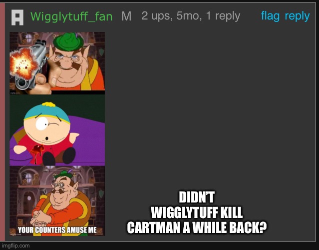 What really happened to Eric Cartman | DIDN’T WIGGLYTUFF KILL CARTMAN A WHILE BACK? | made w/ Imgflip meme maker