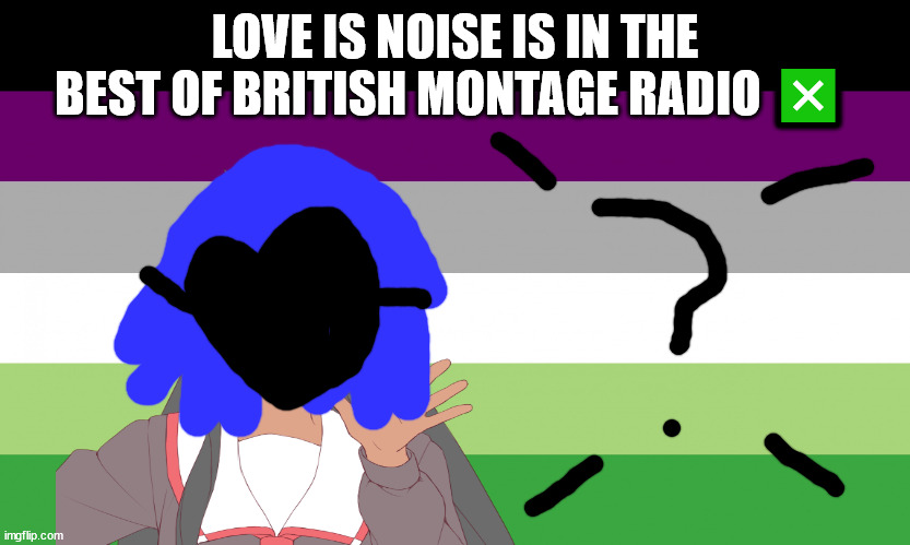 No one from pet shop boys will die this week | LOVE IS NOISE IS IN THE BEST OF BRITISH MONTAGE RADIO ❎ | image tagged in grace jones willnot die | made w/ Imgflip meme maker