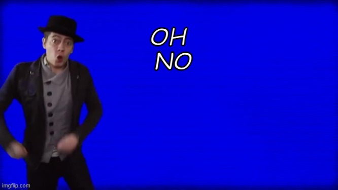 Cuss Word Song | OH 
NO | image tagged in cuss word song | made w/ Imgflip meme maker