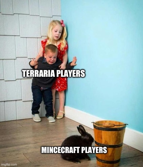 Children scared of rabbit | TERRARIA PLAYERS MINCECRAFT PLAYERS | image tagged in children scared of rabbit | made w/ Imgflip meme maker