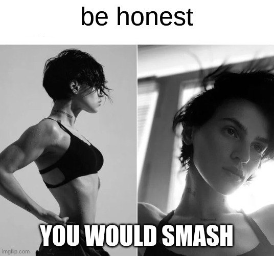 Female Giga Chad | be honest; YOU WOULD SMASH | image tagged in female giga chad | made w/ Imgflip meme maker