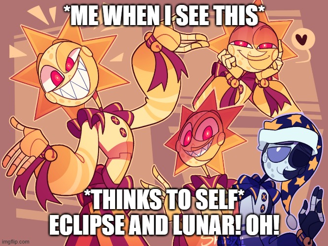 Dose it looks like it? | *ME WHEN I SEE THIS*; *THINKS TO SELF* ECLIPSE AND LUNAR! OH! | image tagged in google search | made w/ Imgflip meme maker
