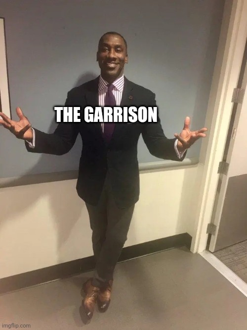 shannon sharpe | THE GARRISON | image tagged in shannon sharpe | made w/ Imgflip meme maker