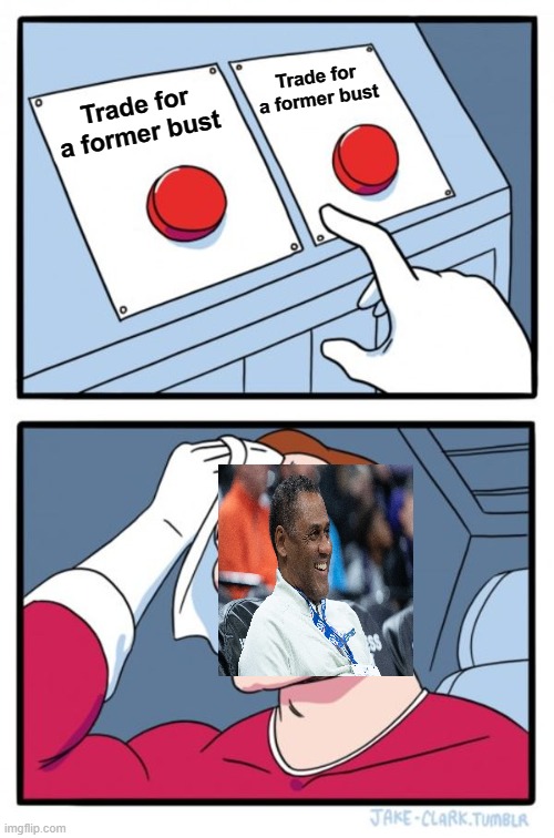 Two Buttons Meme | Trade for a former bust; Trade for a former bust | image tagged in memes,two buttons,DetroitPistons | made w/ Imgflip meme maker