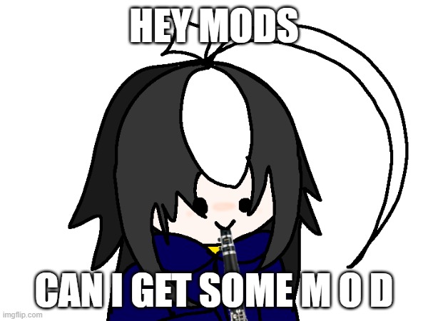 fellas watch me get nuh uh'd | HEY MODS; CAN I GET SOME M O D | image tagged in can i have mod,oh wow are you actually reading these tags | made w/ Imgflip meme maker
