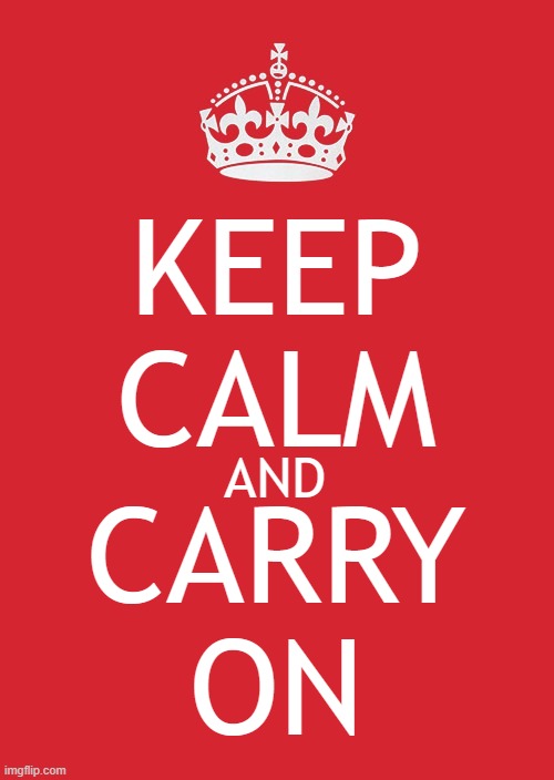 KEEP CALM AND CARRY ON | KEEP CALM; AND; CARRY
ON | image tagged in memes,keep calm and carry on red | made w/ Imgflip meme maker